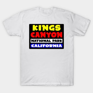 KINGS CANYON NATIONAL PARK CALIFORNIA T-Shirt